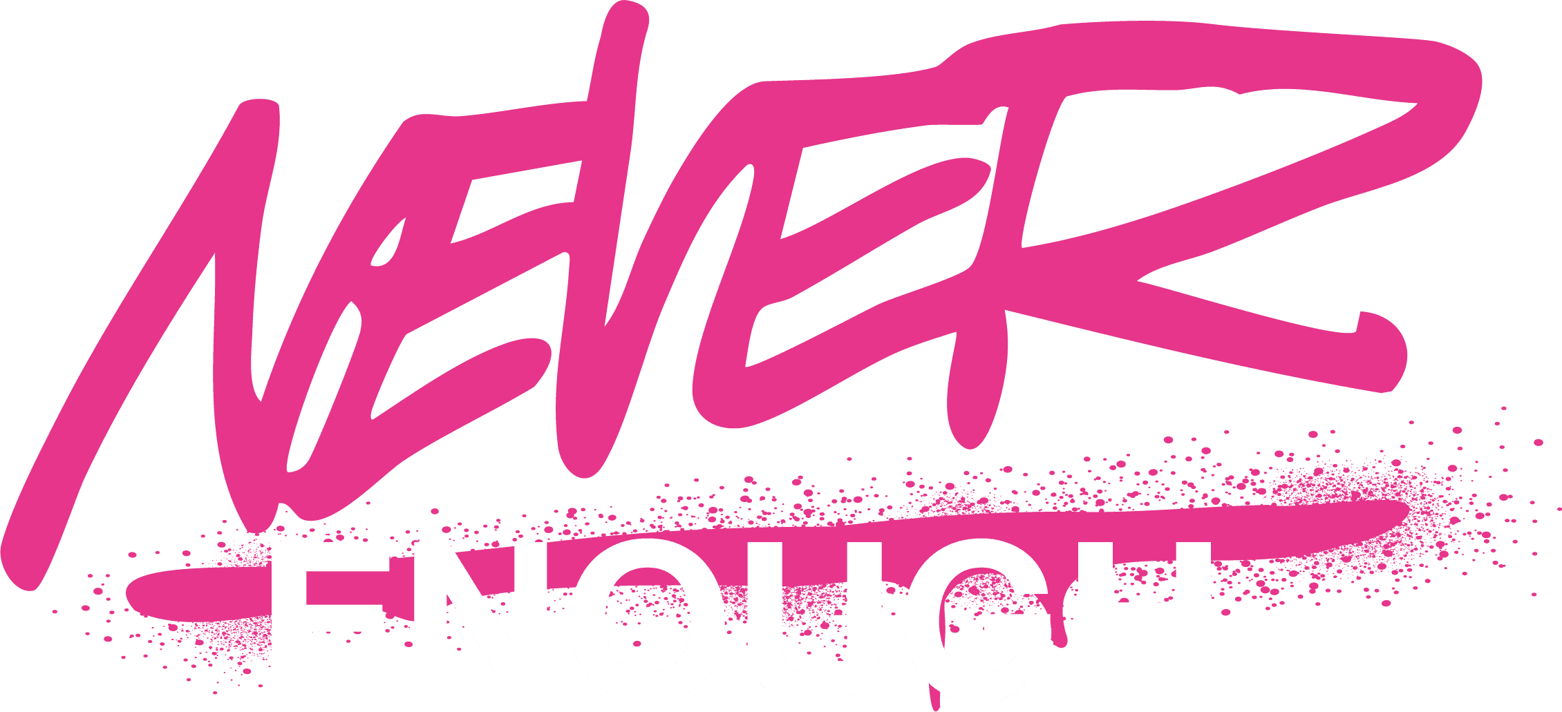 Never Enough